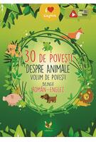 30 de povești despre animale (Volum rom&acirc;n-englez)