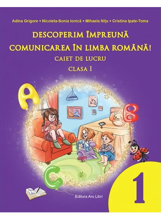 Copertă produs Descoperim &icirc;mpreună comunicarea &icirc;n limba rom&acirc;nă! - Caiet de lucru clasa a I-a - gallery big 1