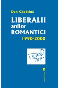 Copertă produs Liberalii anilor romantici 1990-2000
