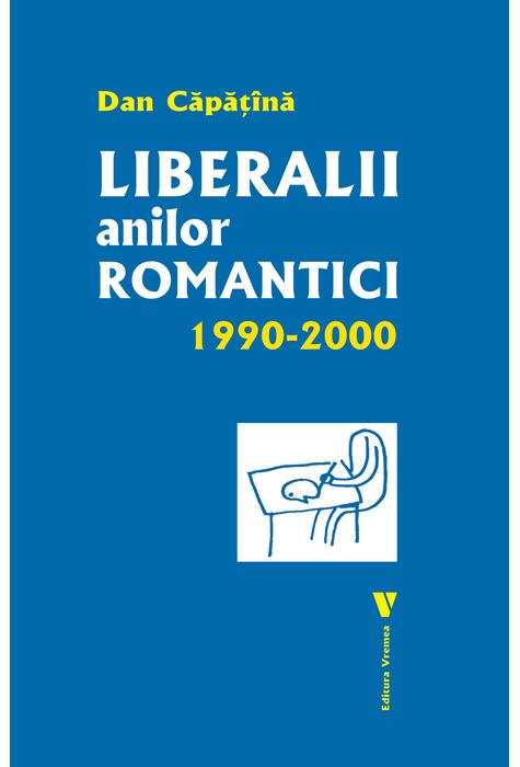 Copertă produs Liberalii anilor romantici 1990-2000