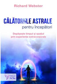 Copertă produs Călătoriile astrale pentru &icirc;ncepători