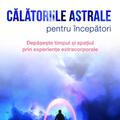 Copertă produs Călătoriile astrale pentru &icirc;ncepători - gallery small 