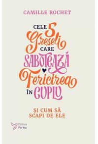 Copertă produs Cele 5 greșeli care sabotează fericirea în cuplu