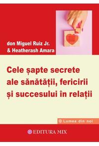 Copertă produs Cele șapte secrete ale sănătății, fericirii și succesului în relații