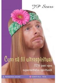 Copertă produs Cum să fii ultraspiritual