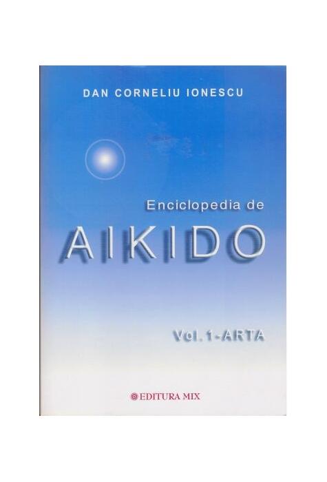 Copertă produs Enciclopedia de Aikido (Vol. 1): Arta