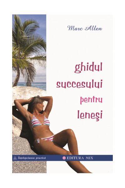 Ghidul succesului pentru leneşi