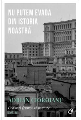 Copertă produs Nu putem evada din istoria noastră (Vol. 2)