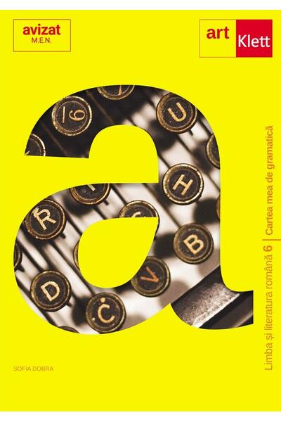 Cartea mea de gramatică. Clasa a VI-a. Limba și literatura rom&acirc;nă