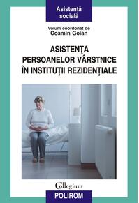 Copertă produs Asistenţa persoanelor v&acirc;rstnice &icirc;n instituţii rezidenţiale