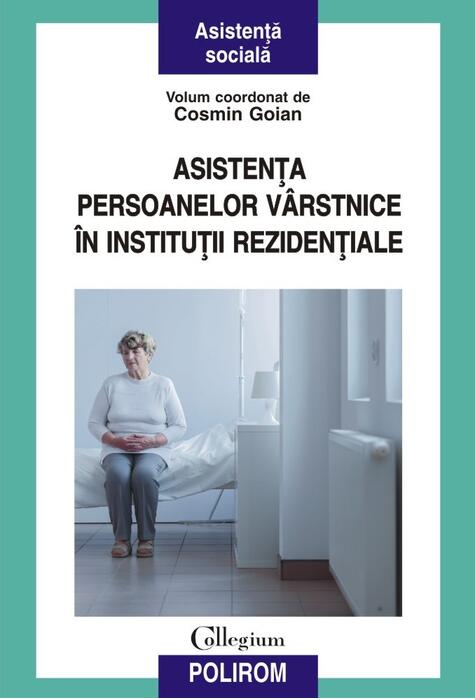 Copertă produs Asistenţa persoanelor v&acirc;rstnice &icirc;n instituţii rezidenţiale