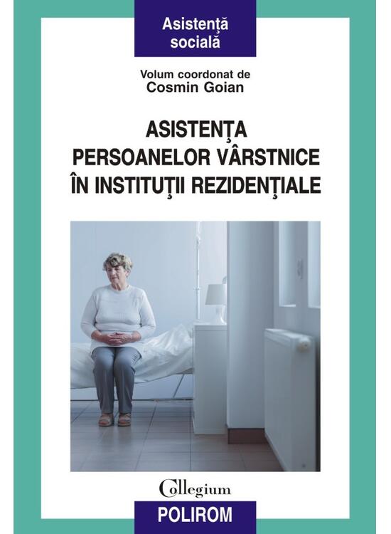 Copertă produs Asistenţa persoanelor v&acirc;rstnice &icirc;n instituţii rezidenţiale - gallery big 1