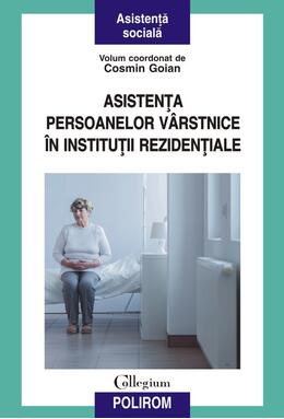Copertă produs Asistenţa persoanelor v&acirc;rstnice &icirc;n instituţii rezidenţiale