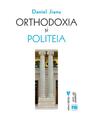 Copertă produs Orthodoxia și Politeia - thumb 1