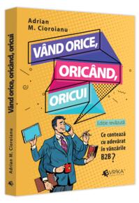 Copertă produs Vând orice, oricând, oricui. Ce contează cu adevărat în vânzările B2B?