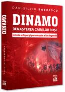 Dinamo. Renașterea C&acirc;inilor roșii