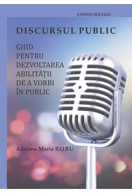 Copertă produs Discursul public: ghid pentru dezvoltarea abilității de a vorbi &icirc;n public