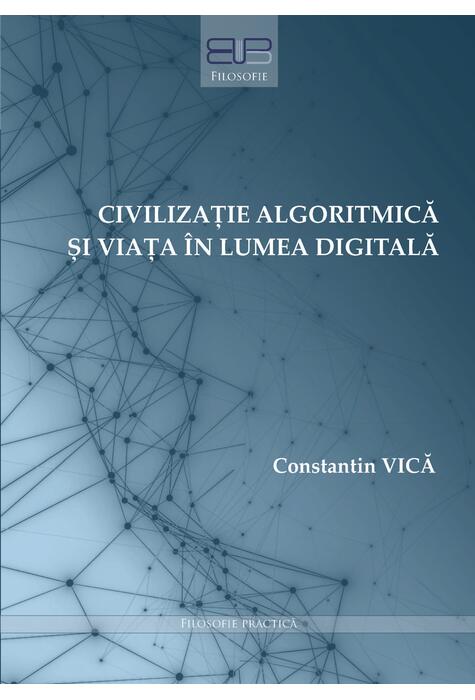 Copertă produs Civilizație algoritmică și viața &icirc;n lumea digitală