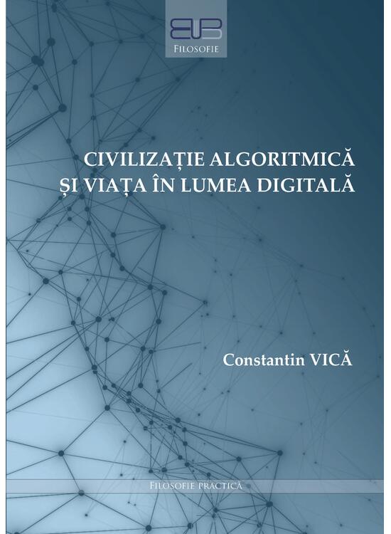 Copertă produs Civilizație algoritmică și viața &icirc;n lumea digitală - gallery big 1