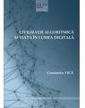 Copertă produs Civilizație algoritmică și viața &icirc;n lumea digitală - thumb 1