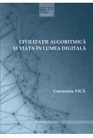 Imagine produs Civilizație algoritmică și viața &icirc;n lumea digitală
