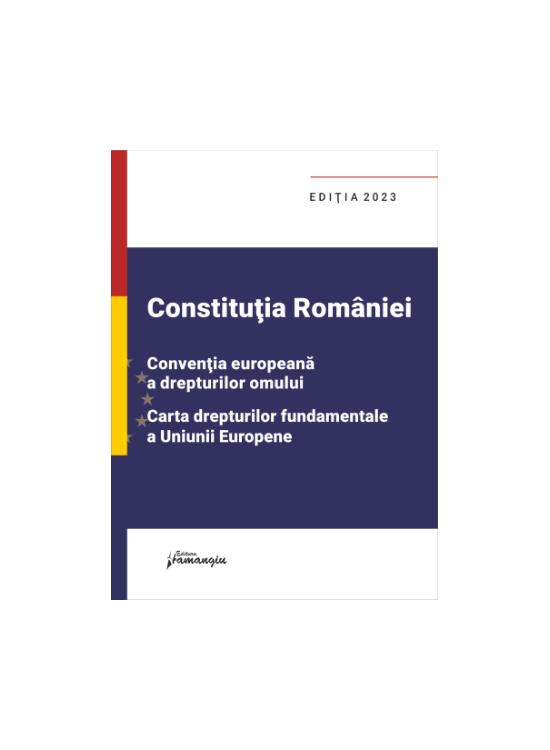 Copertă produs Constituția Rom&acirc;niei, Convenția europeană a drepturilor omului, Carta drepturilor fundamentale a Uniunii Europene - gallery big 1