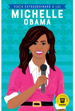 Copertă produs Viața extraordinară a lui Michelle Obama