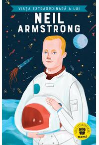 Copertă produs Viața extraordinară a lui Neil Armstrong