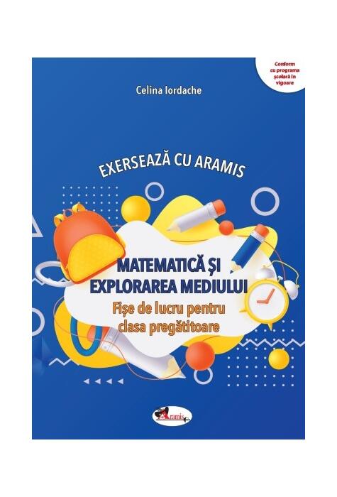 Copertă produs Exersează cu Aramis. Matematică și explorarea mediului. Clasa pregătitoare