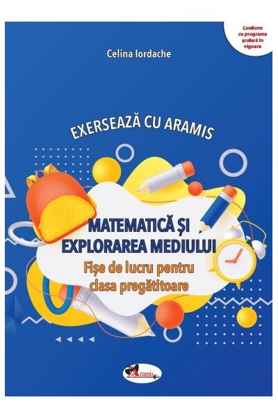 Exersează cu Aramis. Matematică și explorarea mediului. Clasa pregătitoare