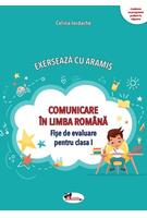 Exersează cu Aramis. Comunicare &icirc;n limba rom&acirc;nă. Clasa I