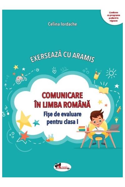 Exersează cu Aramis. Comunicare &icirc;n limba rom&acirc;nă. Clasa I