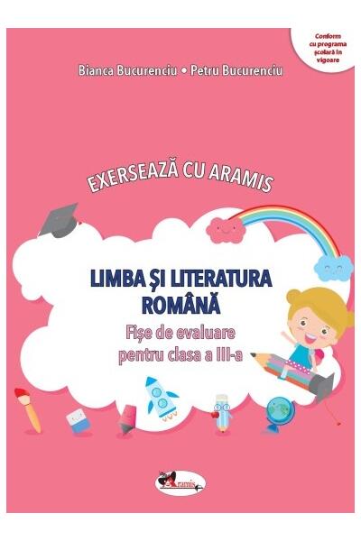 Exersează cu Aramis. Limba și literatura rom&acirc;nă. Clasa a III-a