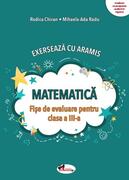 Exersează cu Aramis. Matematică. Clasa a III-a
