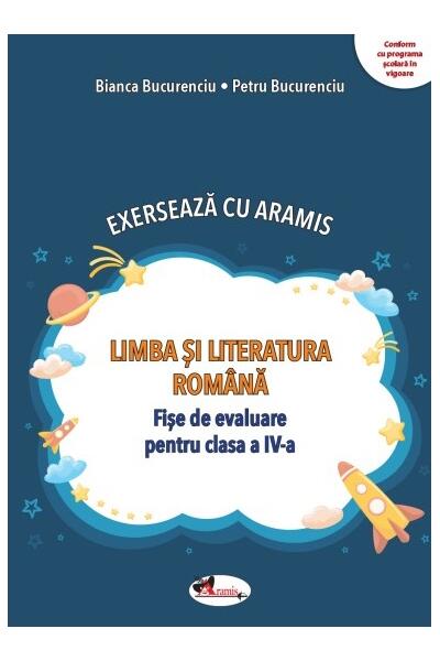Exersează cu Aramis. Limba și literatura rom&acirc;nă. Clasa a IV-a