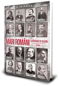 Copertă produs Mari rom&acirc;ni la răscruce de veacuri (Vol. 1)