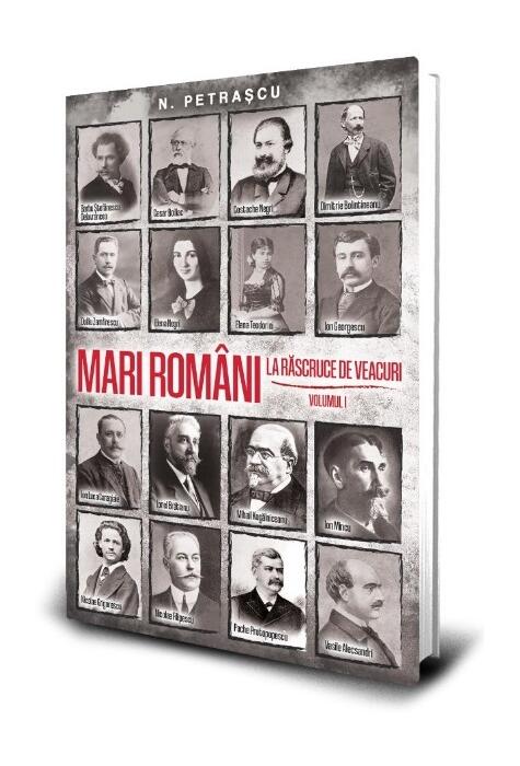 Copertă produs Mari rom&acirc;ni la răscruce de veacuri (Vol. 1)
