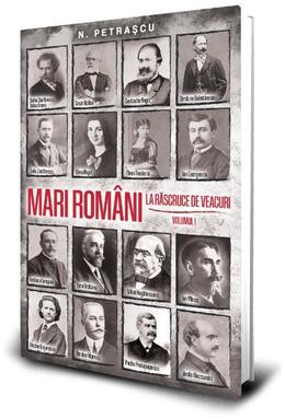 Copertă produs Mari rom&acirc;ni la răscruce de veacuri (Vol. 1)