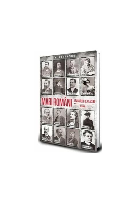 Copertă produs Mari rom&acirc;ni la răscruce de veacuri (Vol. 2)