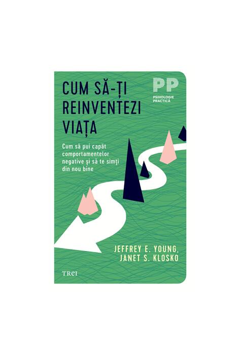 Copertă produs Cum să-ți reinventezi viața. Cum să pui capăt comportamentelor negative şi să te simţi din nou bine