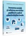 Copertă produs Inovarea socială și reforma serviciilor publice &icirc;n cadrul colectivităților locale. - thumb 1