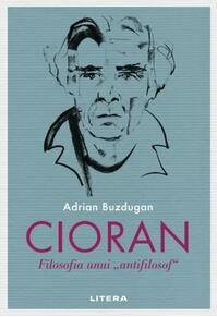 Copertă produs Cioran. Filosofia unui &bdquo;antifilosof&rdquo;
