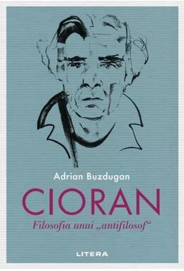 Copertă produs Cioran. Filosofia unui &bdquo;antifilosof&rdquo;