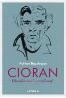 Imagine produs Cioran. Filosofia unui &bdquo;antifilosof&rdquo;