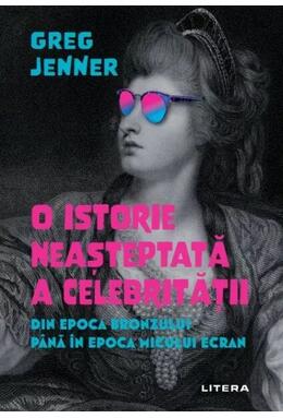 Copertă produs O istorie neașteptată a celebrității
