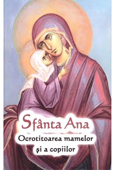 Copertă produs Sf&acirc;nta Ana - Ocrotitoarea mamelor și a copiilor