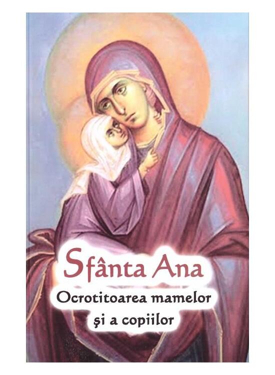 Copertă produs Sf&acirc;nta Ana - Ocrotitoarea mamelor și a copiilor - gallery big 1