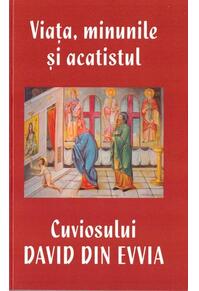 Copertă produs Viața, minunile și acatistul Cuviosului David din Evvia