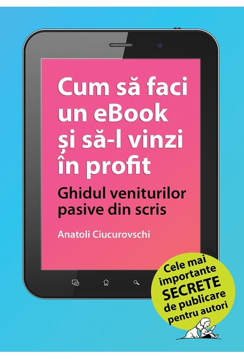 Copertă produs Cum să faci un eBook și să-l vinzi &icirc;n profit