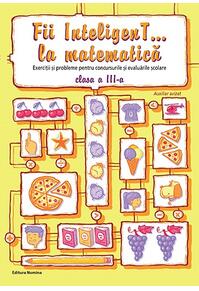 Copertă produs Fii InteligenT... la matematică clasa a III-a